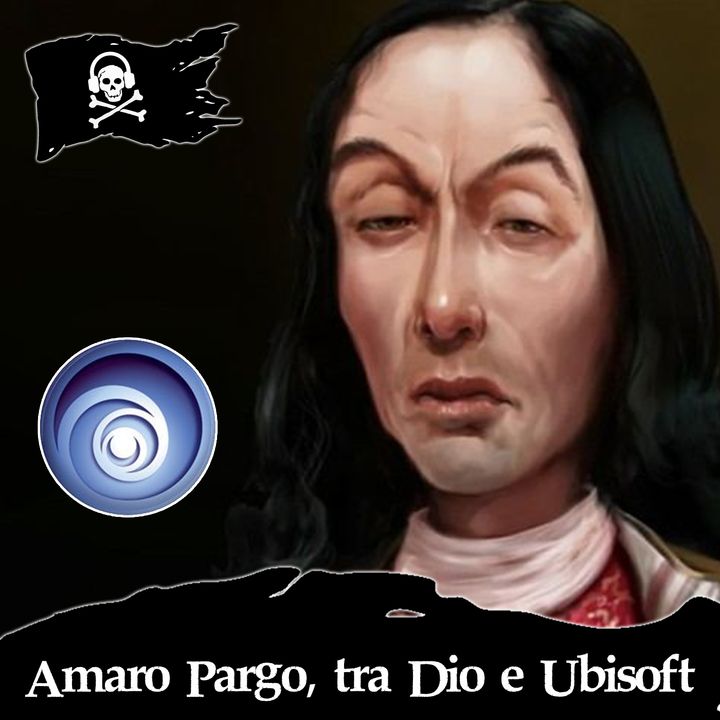 56 - Il corsaro Amaro Pargo, tra Dio e la Ubisoft