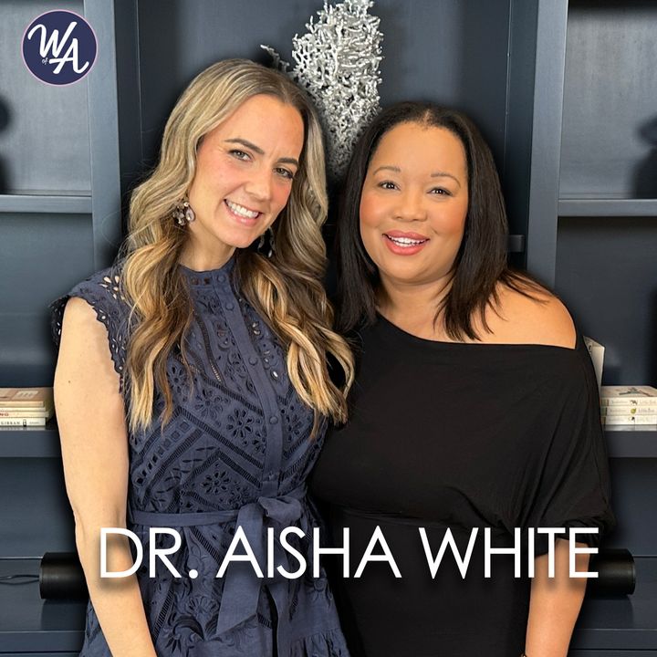 Social Media, Self-Acceptance, and Empowerment with Dr. Aisha White | Women of Austin Podcast