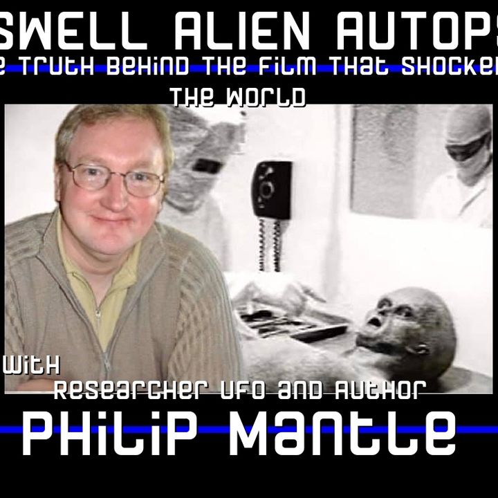 The Roswell Alien Autopsy  the truth behind the film with author Philip Mantel
