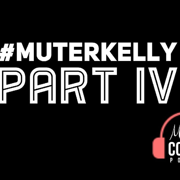Mute R Kelly - Pt. 4