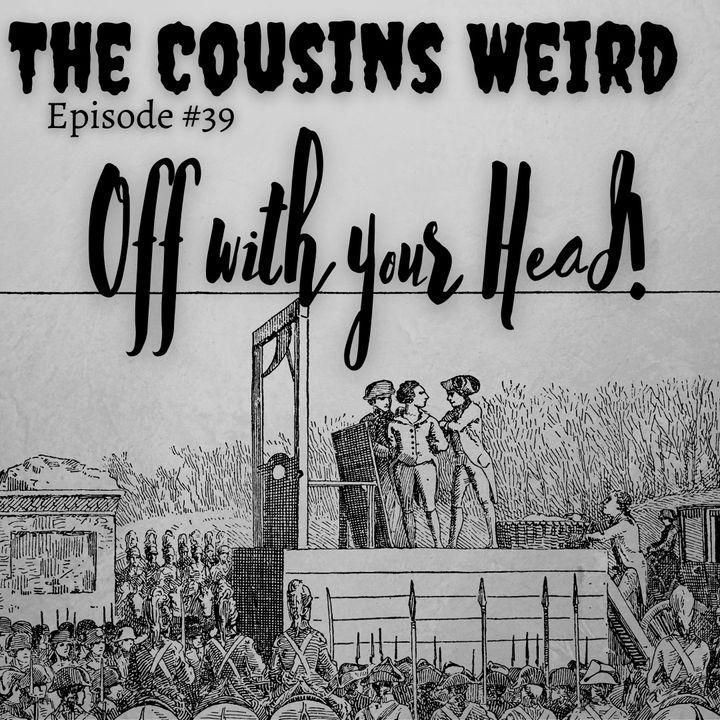 Episode #39 Off with Your Head!