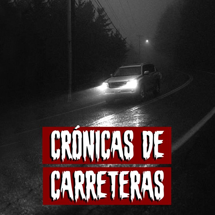 Crónicas de Carreteras | Historias reales de terror