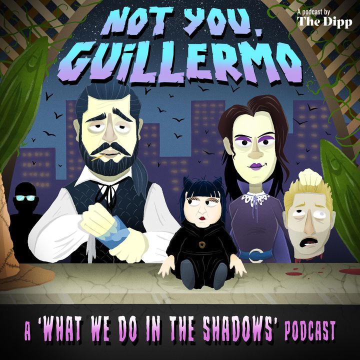 BONUS: 'Not You Guillermo,' A 'What We Do In The Shadows' Podcast