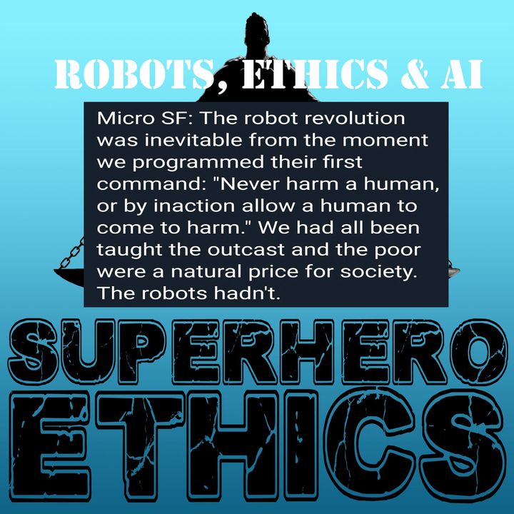 Ep 223 - Robots & Ethics & AI oh my!