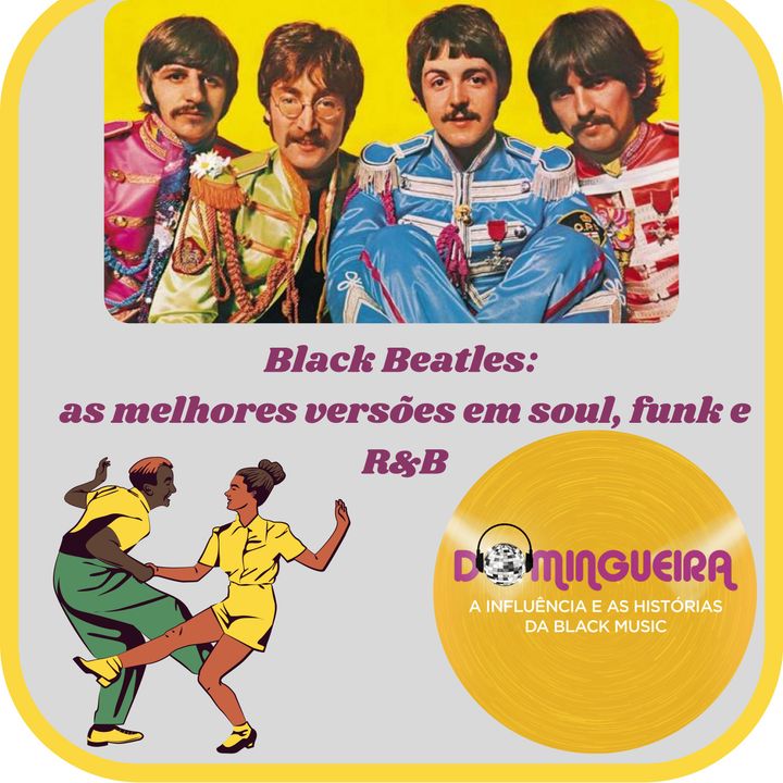 #25 - Black Beatles: as melhores versões em soul, funk e R&B