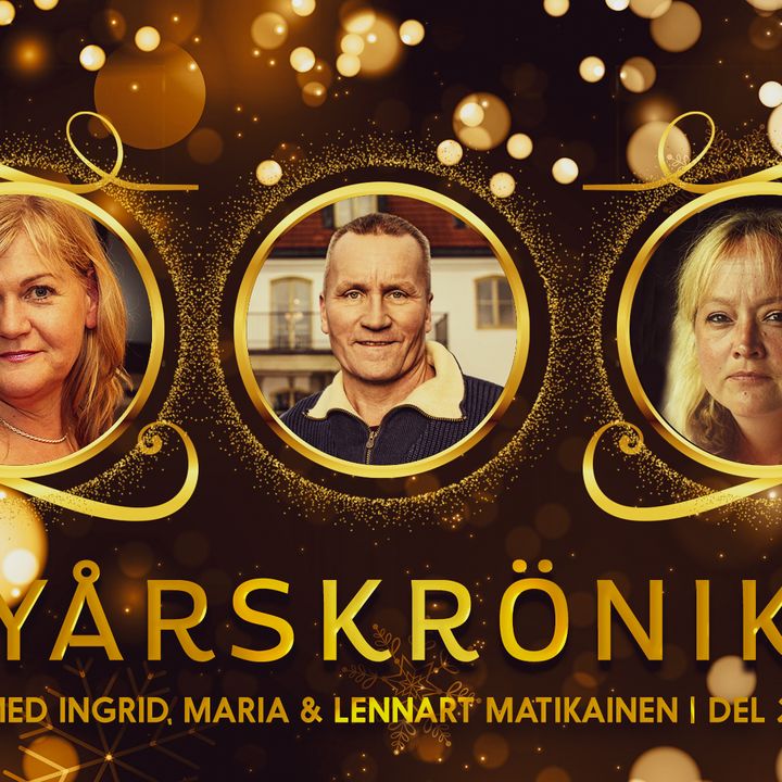Nyårskrönika 2021 med Ingrid, Maria och Lennart Matikainen, del 2