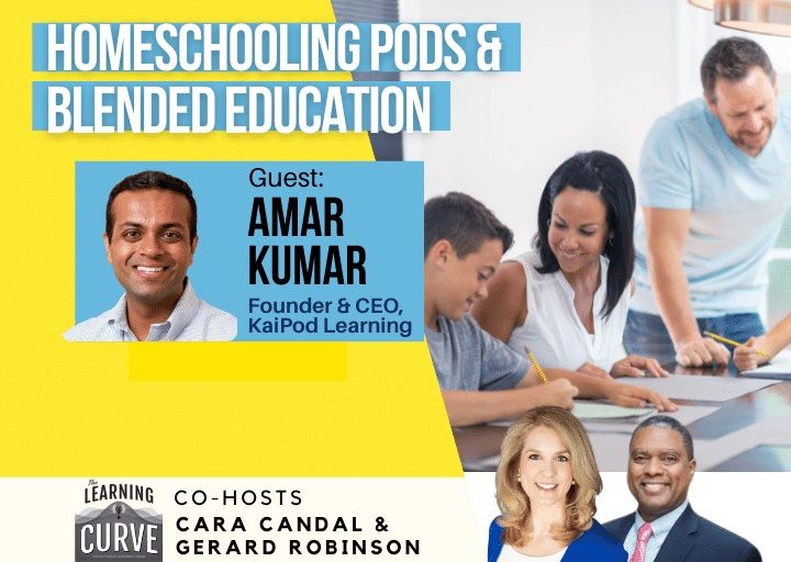 KaiPod Learning’s Amar Kumar on Homeschooling Pods & Blended Education