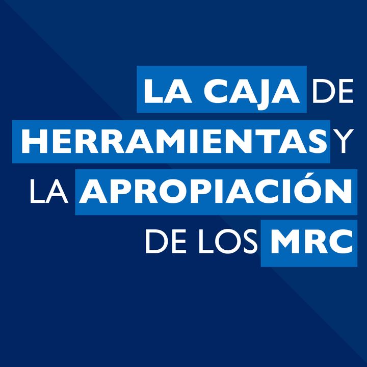 La Caja de Herramientas y la apropiación de los MRC