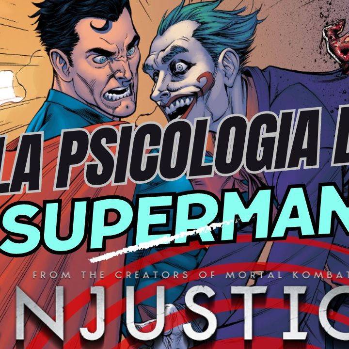 Injustice: La Psicologia di Superman