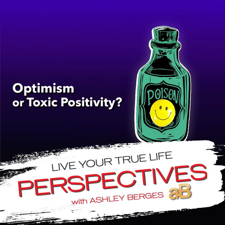 Is it Optimism or Toxic Positivity? [Ep.694]