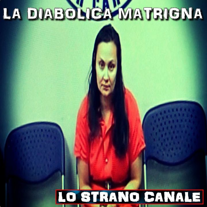 LA DIABOLICA MATRIGNA - Il caso di Gannon Stauch (Lo Strano Canale Podcast)