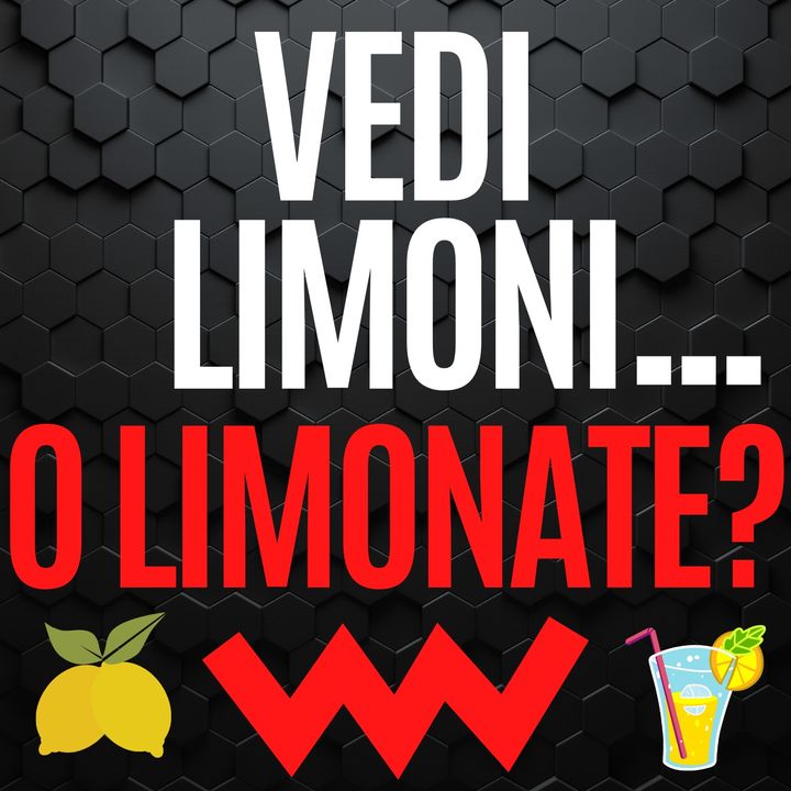 164 - Vedi limoni... o limonate