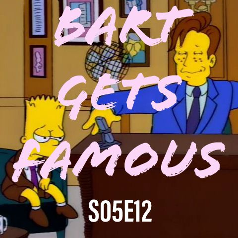 58) S05E12 (Bart Gets Famous)