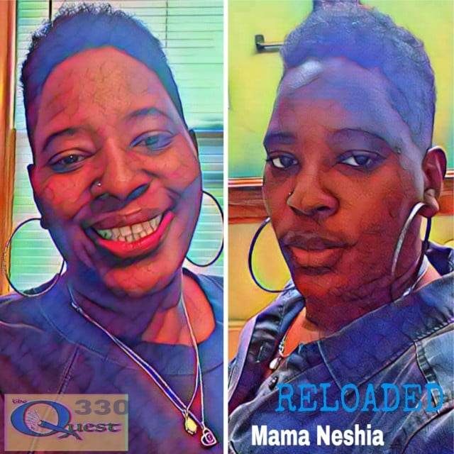 The Quest 330. Mama Neshia Reloaded