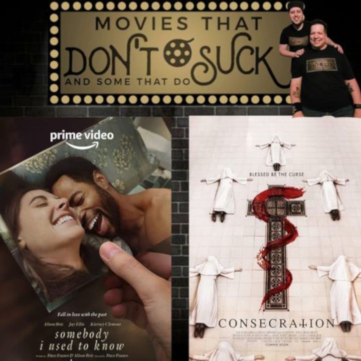 Movies that Don't Suck and Some That Do: Somebody That I Used to Know/Consecration