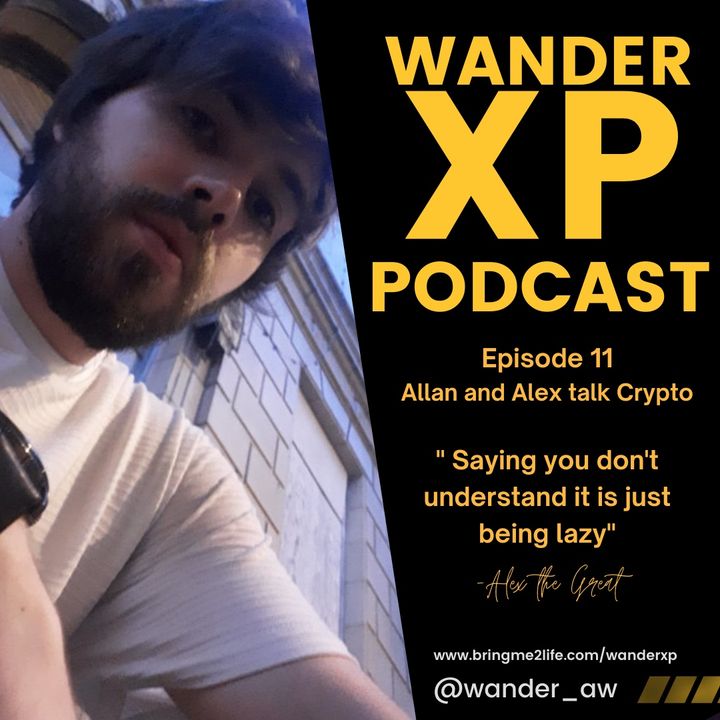 Wander XP - Episode 11 - Allan and Alex Talk Crypto