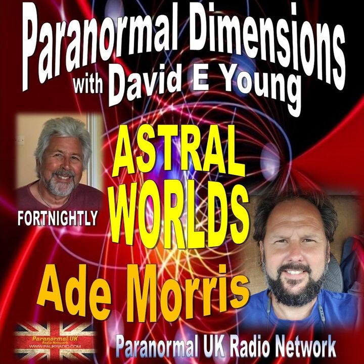 Paranormal Dimensions - Paranormal Experiencer Ade Morris