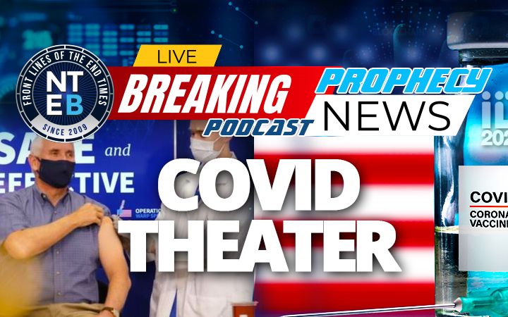 NTEB PROPHECY NEWS PODCAST: We Are Now Watching COVID Theater With Politicians As Actors In A Commercial Selling You The Coronavirus Vaccine