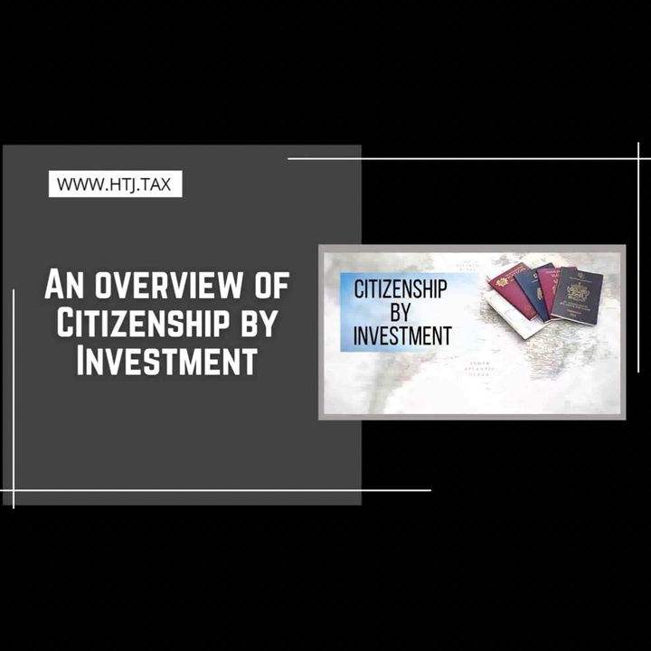 [ HTJ Podcast ] An overview of Citizenship by Investment