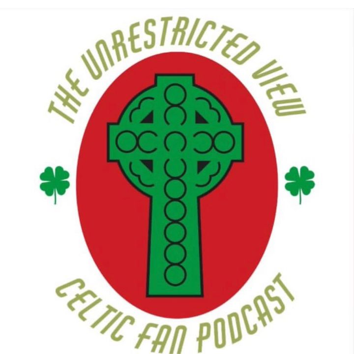 Celtic : The Unrestricted View Podcast