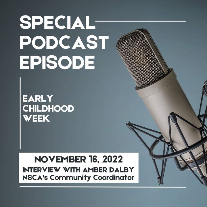 NSCA's Early Childhood Week Podcast, Nov 16, 2022 - Interview with Amber Dalby