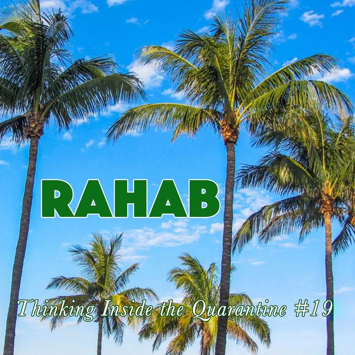 Rahab (Thinking Inside the Quarantine #19)