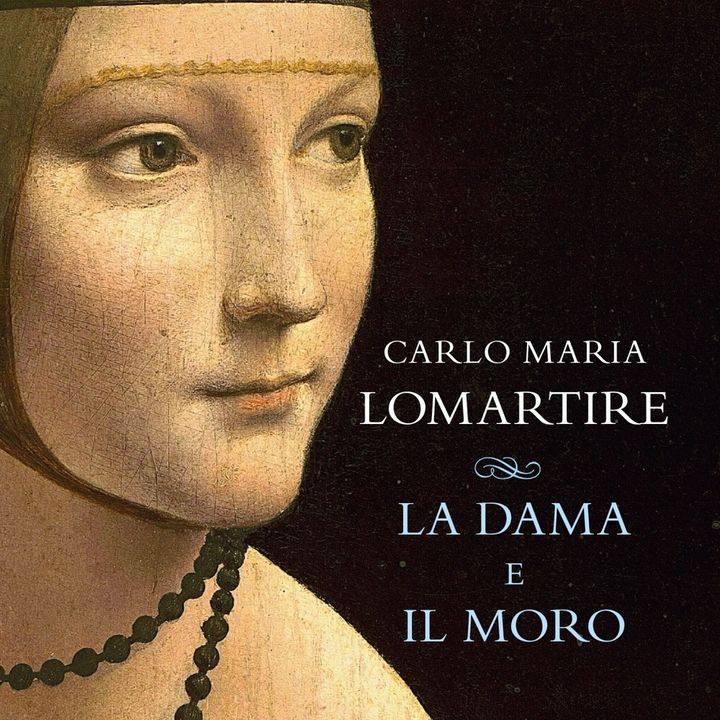 Carlo Maria Lomartire "La Dama e il Moro"
