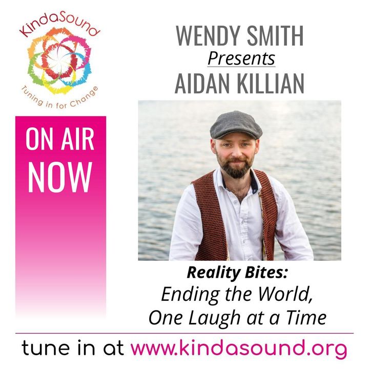 Ending the World One Laugh at a Time | Aidan Killian on Reality Bites with Wendy Smith