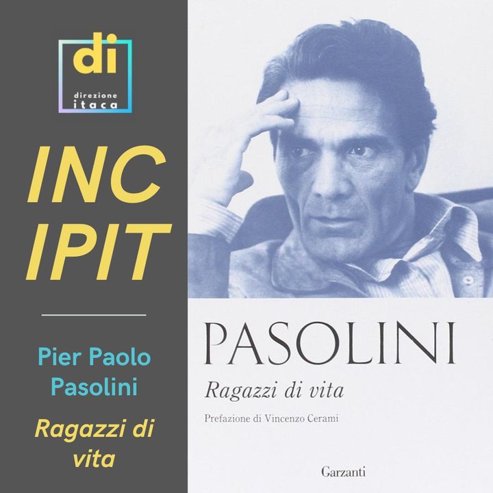 INCIPIT - Ragazzi di vita, di Pier Paolo Pasolini (1955)