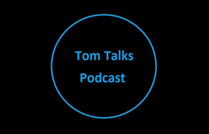 -Tom Talks Podcast #1-