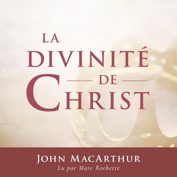 L'autorité de Christ sur Satan et les démons - La divinité de Christ de John MacArthur
