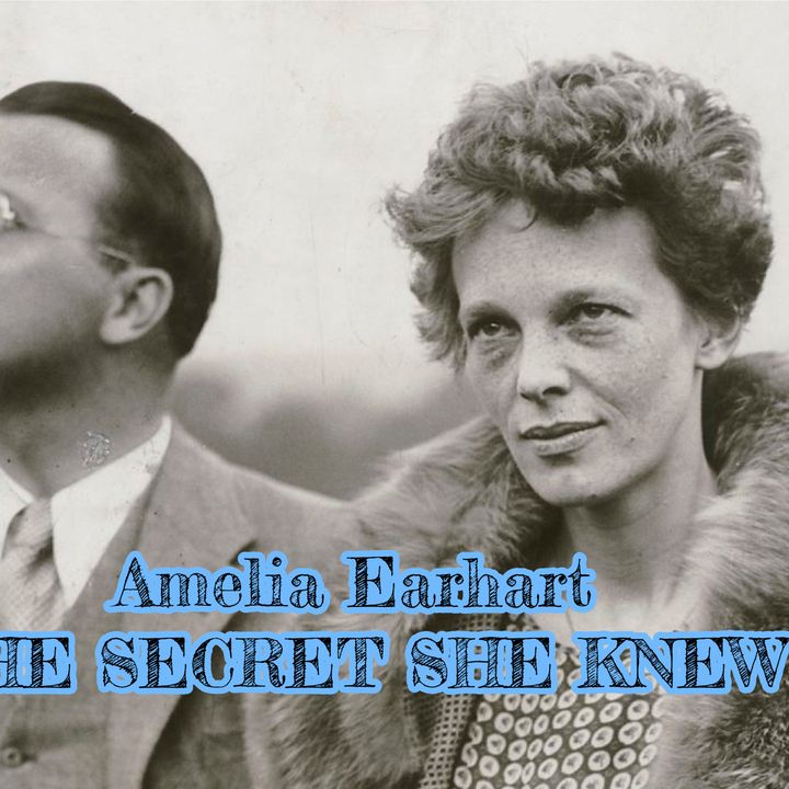 Amelia Earhart -THE SECRET SHE KNEW {Audio}