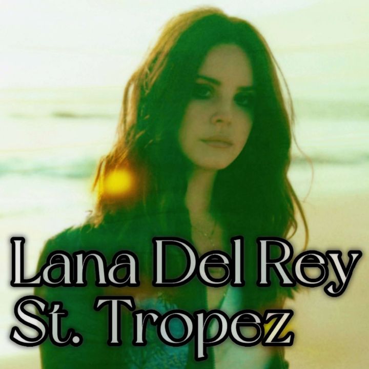 Lana Del Rey - St. Tropez