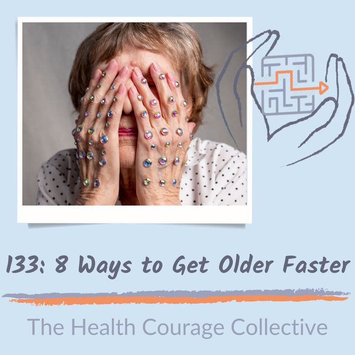 133: 8 Ways To Get Older Faster