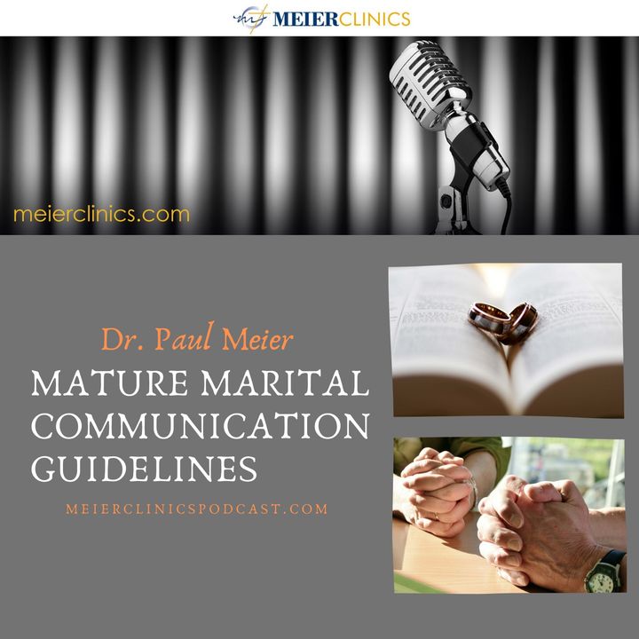 Mature Marital Communication Guidelines with Dr. Paul Meier