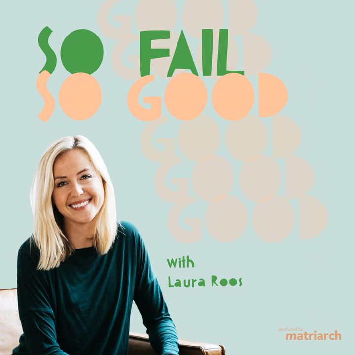 Episode Zero: I Failed and That's Okay - Host, Laura Roos