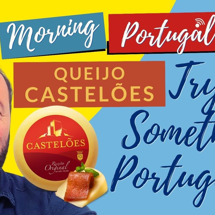 Try something Portuguese: Castelões cheese