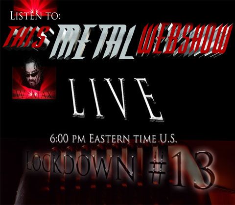 This Metal Webshow Lockdown # 13 w/Max