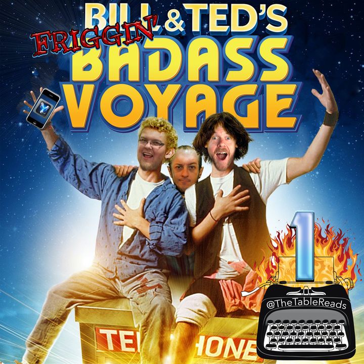 131 - Bill & Ted's Friggin' Badass Voyage, Part 1