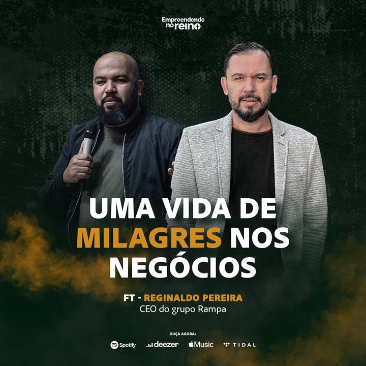 Uma vida de Milagres nos negócios ft Reginaldo Pereira - EP 136 | Empreendendo no Reino