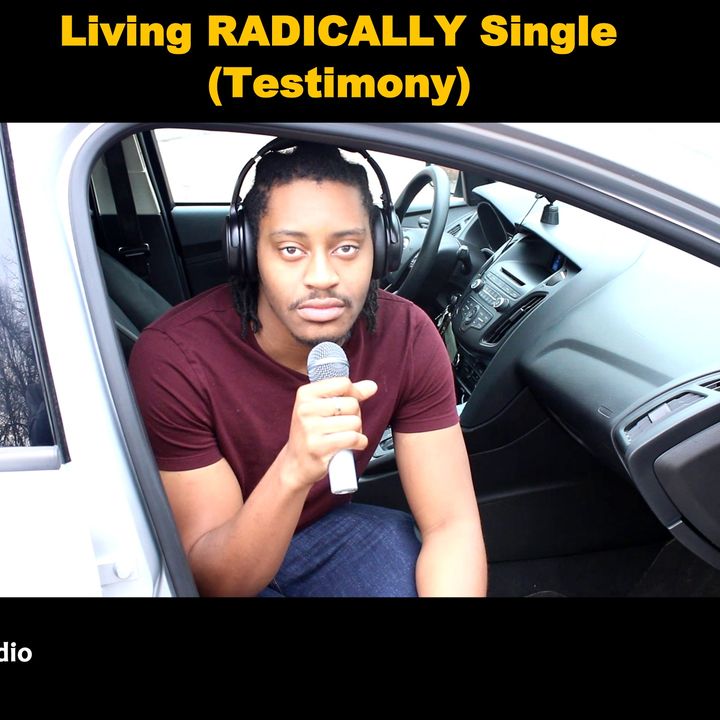 Living RADICALLY Single (Testimony)