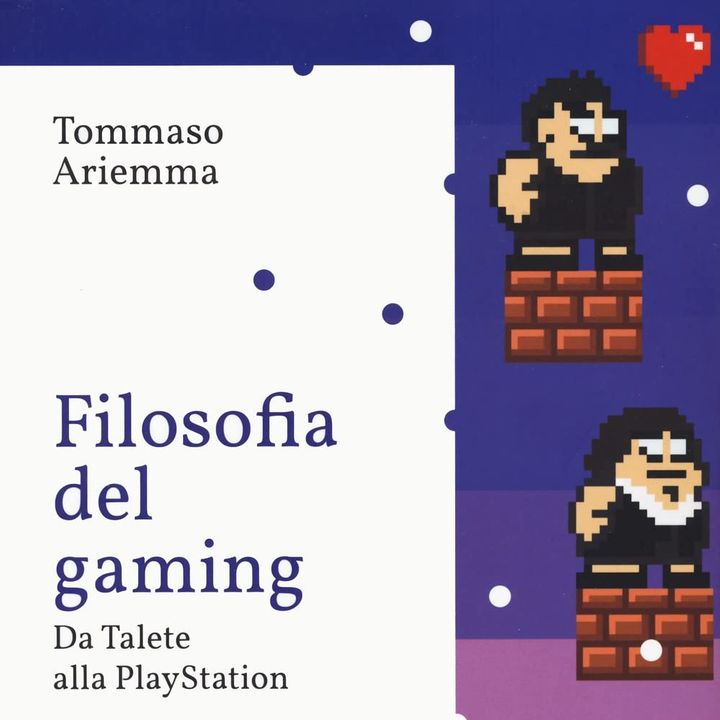 Tommaso Ariemma "Filosofia del gaming"