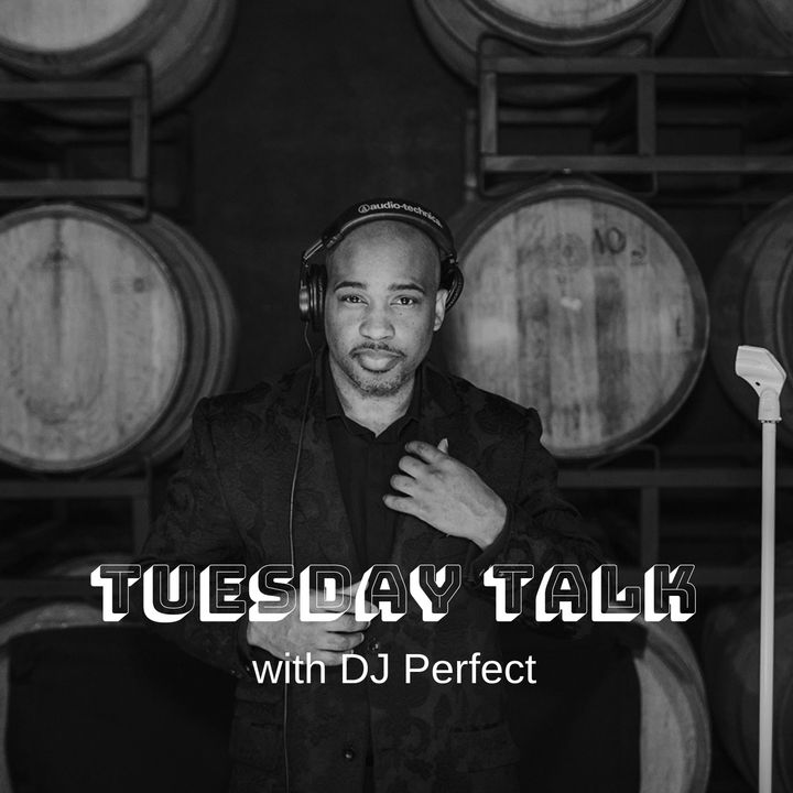 TUESDAY TALK with DJ Perfect
