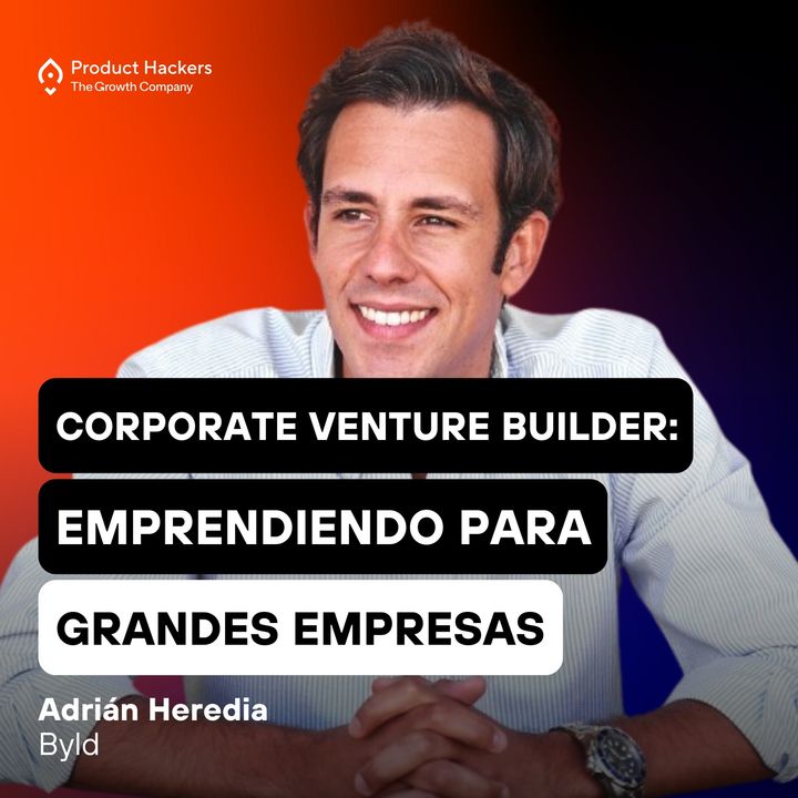 Corporate Venture Builder: emprendiendo para grandes empresas