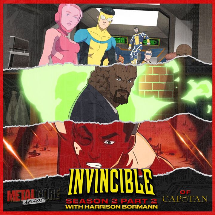 Invincible Season 2 Part 2 w/ Harrison Bormann of Capstan
