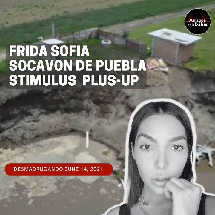 34. Frida Sofia, Socavón, Cheque de Stimulus 'plus-up' | DESMADRUGANDO Jun 14, 2021