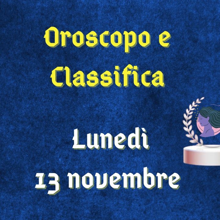 Oroscopo e classifica di lunedì 13 novembre 2023: il Novilunio in Scorpione premia i Pesci