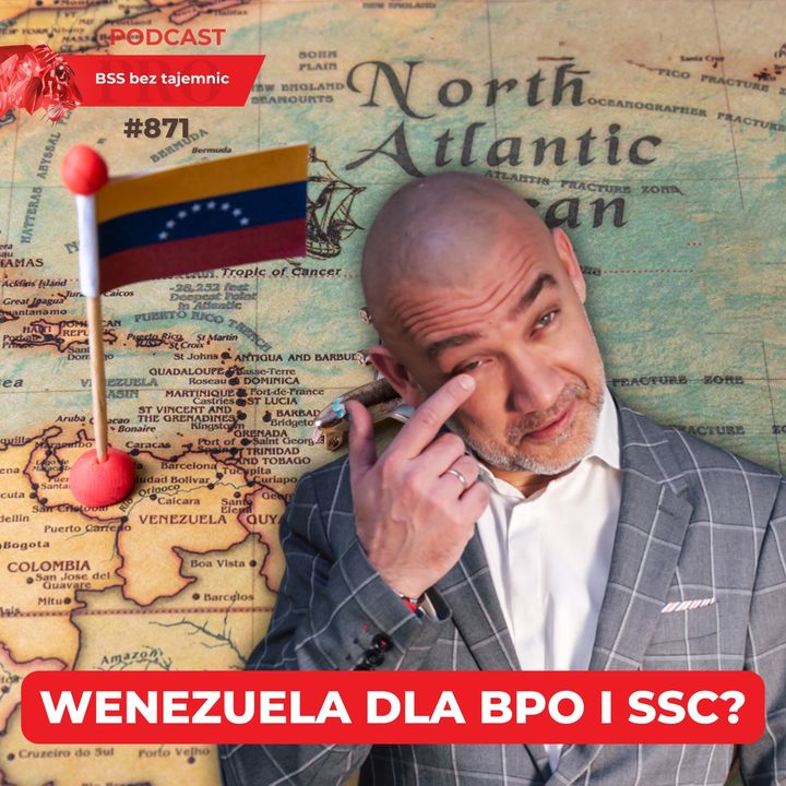 #871 Czy Wenezuela to dobra destynacja dla BPO i SSC?