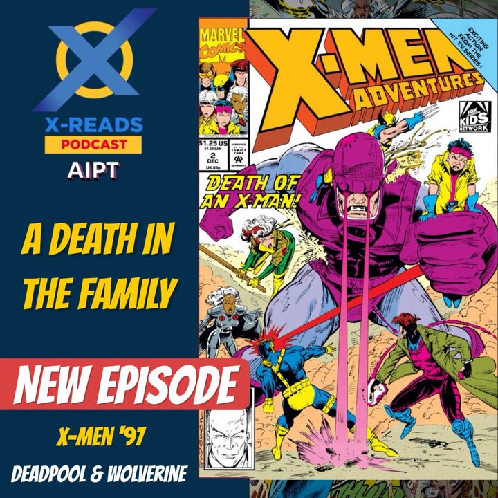 EP 118: X-Men '97, Deadpool and Wolverine, and The Death of Morph