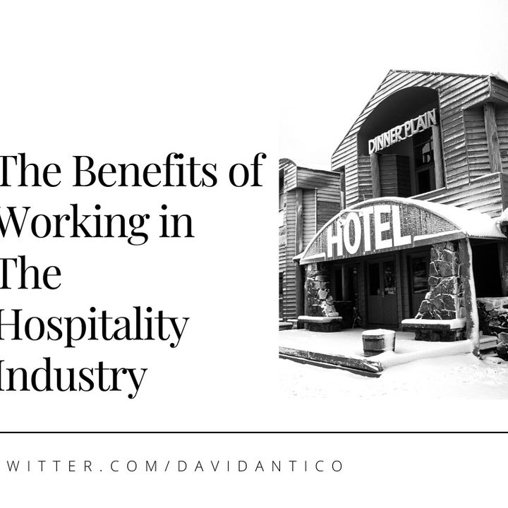 David Antico Explains The Benefits of Working in The Hospitality Industry